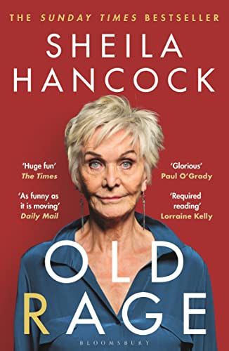 Old Rage: 'One of our best-loved actor's powerful riposte to a world driving her mad’ - DAILY MAIL von Bloomsbury Publishing