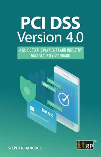 PCI DSS Version 4.0: A guide to the payment card industry data security standard von IT Governance Publishing