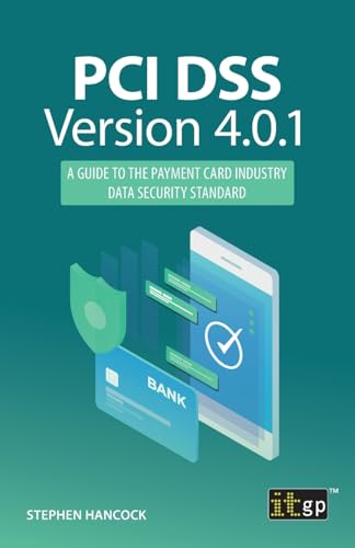 PCI DSS Version 4.0.1: A Guide to the Payment Card Industry Data Security Standard von IT Governance Ltd