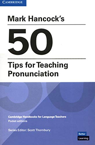 Mark Hancock’s 50 Tips for Teaching Pronunciation Pocket Editions: Cambridge Handbooks for Language Teachers Pocket Editions