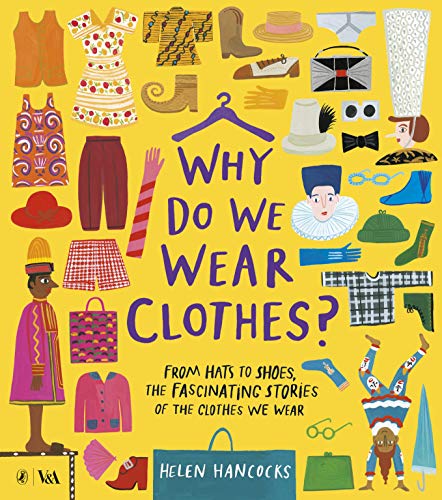 Why Do We Wear Clothes?: From hats o shoes, the fascinating stories to clothes we wear (V&A) von Puffin