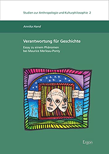 Verantwortung für Geschichte: Essay zu einem Phänomen bei Maurice Merleau-Ponty (Studien zur Anthropologie und Kulturphilosophie) von Ergon