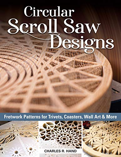 Circular Scroll Saw Designs: Fretwork Patterns for Trivets, Coasters, Wall Art & More Circular Scroll Saw Designs: Fretwork Patterns for Trivets, Coasters, Wall Art & More