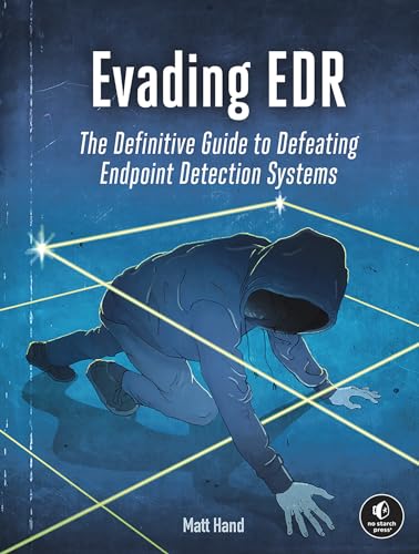 Evading EDR: The Definitive Guide to Defeating Endpoint Detection Systems. von No Starch Press