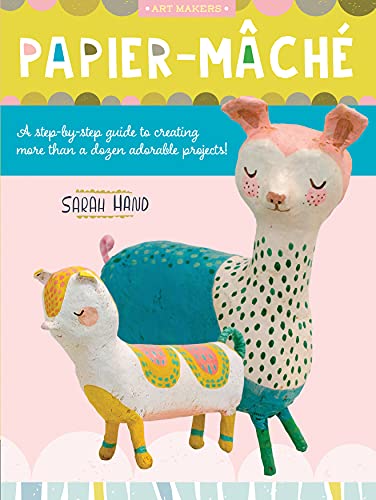 Papier Mache: A step-by-step guide to creating more than a dozen adorable projects! (4) (Art Makers, Band 4) von Walter Foster Publishing