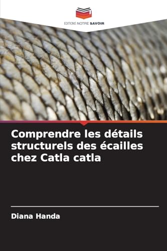 Comprendre les détails structurels des écailles chez Catla catla von Editions Notre Savoir