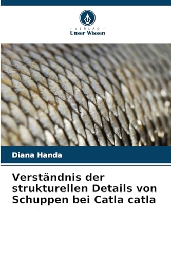 Verständnis der strukturellen Details von Schuppen bei Catla catla von Verlag Unser Wissen