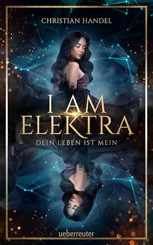 I am Elektra: Dein Leben ist mein von Ueberreuter Verlag