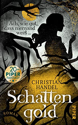 Schattengold – Ach, wie gut, dass niemand weiß ...: Roman | Düster-atmosphärische Fairy-Tale-Fantasy von Piper Verlag GmbH
