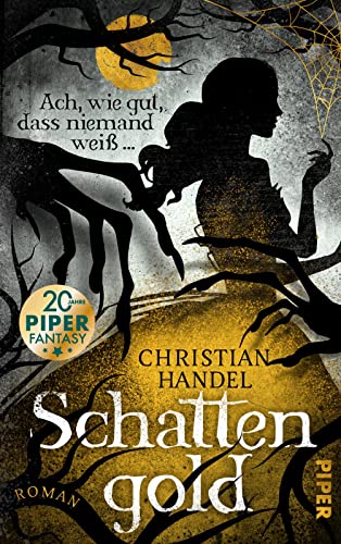 Schattengold – Ach, wie gut, dass niemand weiß ...: Roman | Düster-atmosphärische Fairy-Tale-Fantasy Schattengold – Ach, wie gut, dass niemand weiß ...: Roman | Düster-atmosphärische Fairy-Tale-Fantasy