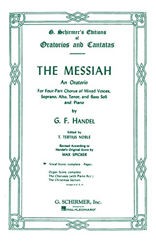 The Messiah: An Oratorio Complete Vocal Score (G. Schirmer's Editions of Oratorios and Cantatas) von G. Schirmer