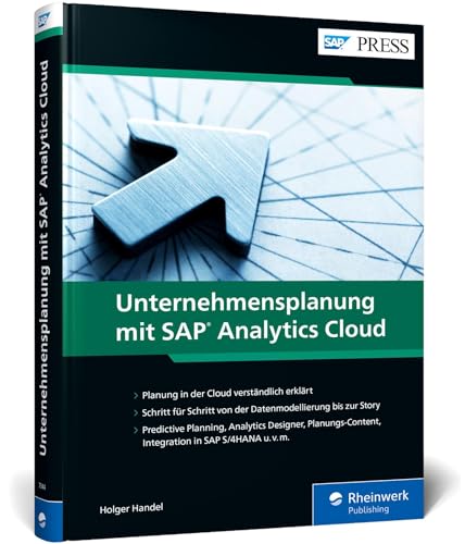 Unternehmensplanung mit SAP Analytics Cloud: Richtige Entscheidungen treffen: Mit Predictive Planning, Analytics Designer, Planungs-Content, S/4HANA-Integration u. v. m. (SAP PRESS)