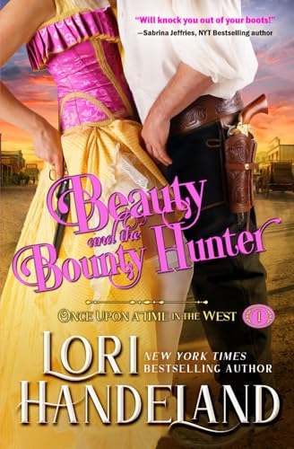 Beauty and the Bounty Hunter (Once Upon a Time in the West, Band 1) von Lori Handeland