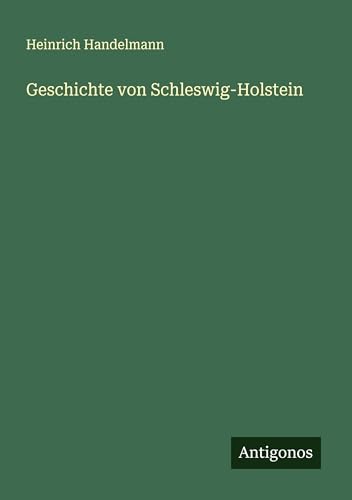 Geschichte von Schleswig-Holstein von Antigonos Verlag