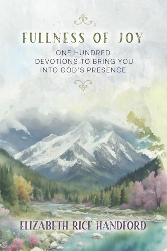 Fullness of Joy: One Hundred Devotions to Bring You Into God’s Presence Fullness of Joy: One Hundred Devotions to Bring You Into God’s Presence von Emerald House Group, Incorporated