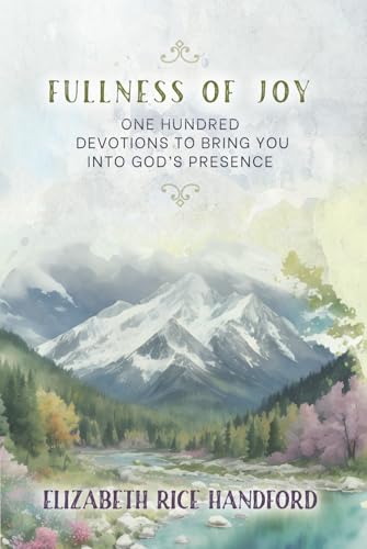 Fullness of Joy: One Hundred Devotions to Bring You Into God’s Presence Fullness of Joy: One Hundred Devotions to Bring You Into God’s Presence von Emerald House Group, Incorporated
