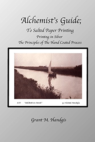 Alchemist's Guide; To Salted Paper Printing: Printing in silver