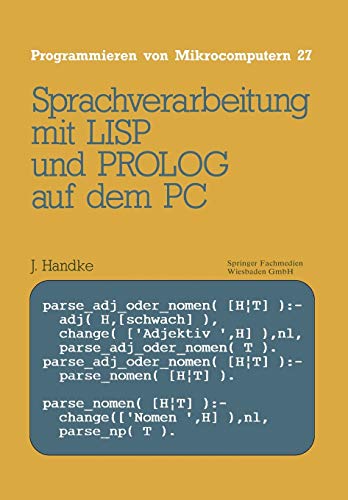 Sprachverarbeitung: mit LISP und PROLOG auf dem PC (Programmieren von Mikrocomputern) (German Edition) (Programmieren von Mikrocomputern, 27, Band 27)
