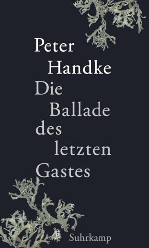 Die Ballade des letzten Gastes: Das neue Buch des Literaturnobelpreisträgers Die Ballade des letzten Gastes: Das neue Buch des Literaturnobelpreisträgers von Suhrkamp Verlag AG