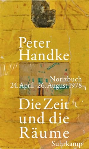 Die Zeit und die Räume: Notizbuch. 24. April – 26. August 1978 | Vom Literaturnobelpreisträger – erstmals vollständig publiziert, inklusive aller Zeichnungen Die Zeit und die Räume: Notizbuch. 24. April – 26. August 1978 | Vom Literaturnobelpreisträger – erstmals vollständig publiziert, inklusive aller Zeichnungen
