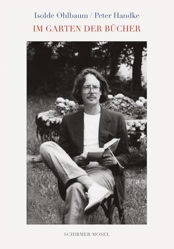 Im Garten der Bücher: Ein Langzeitportrait mit 300 Photographien aus über 50 Jahren von Schirmer Mosel