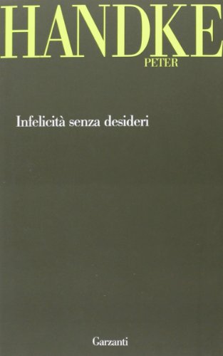 Infelicità senza desideri (Garzanti Novecento) Infelicità senza desideri (Garzanti Novecento)