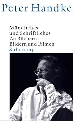 Mündliches und Schriftliches: Zu Büchern, Bildern und Filmen 1992–2002 Mündliches und Schriftliches: Zu Büchern, Bildern und Filmen 1992–2002