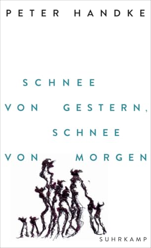 Schnee von gestern, Schnee von morgen: Der neue Bühnentext des Nobelpreisträgers von Suhrkamp Verlag
