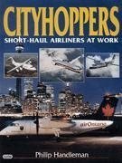 Cityhoppers: Short-haul Airliners at Work (Airlife's Colour S.)