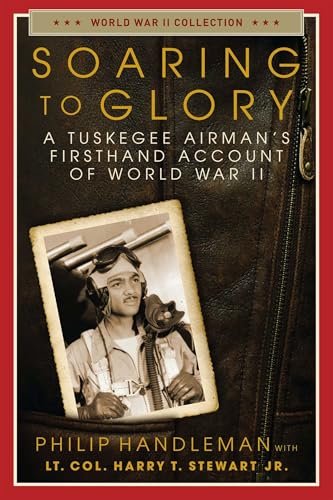 Soaring to Glory: A Tuskegee Airman's Firsthand Account of World War II (World War II Collection) von Regnery History