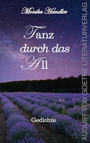 Tanz durch das All: Gedichte von August von Goethe Literaturverlag