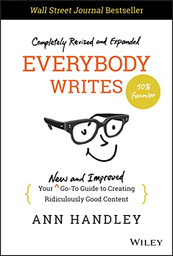 Everybody Writes: Your New and Improved Go-To Guide to Creating Ridiculously Good Content von Wiley