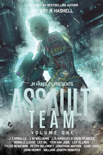 Assault Team: Volume 1 (J. R. Handley Presents, Band 1) von Three Ravens Publishing