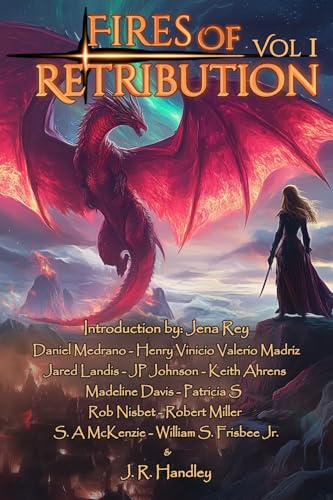 Fires of Retribution: Volume 1 (J. R. Handley Presents, Band 4) von Three Ravens Publishing