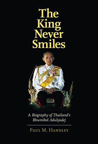 The King Never Smiles: A Biography of Thailand's Bhumibol Adulyadej