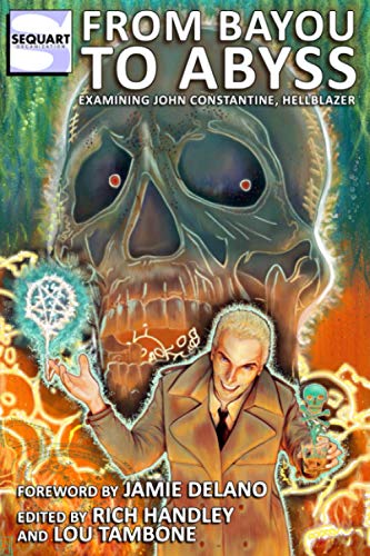 From Bayou to Abyss: Examining John Constantine, Hellblazer von Sequart Research & Literacy Organization