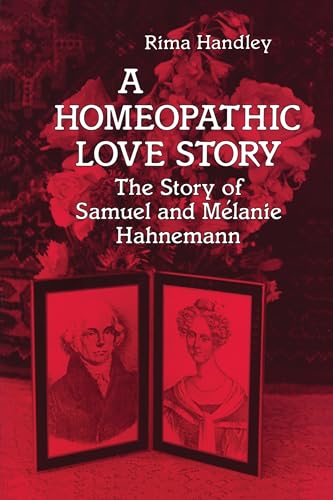 A Homeopathic Love Story: The Story of Samuel and Melanie Hahnemann von North Atlantic Books
