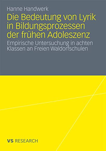 Die Bedeutung von Lyrik In Bildungsprozessen der Frühen Adoleszenz: Empirische Untersuchung in achten Klassen an Freien Waldorfschulen von VS Verlag für Sozialwissenschaften