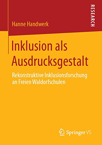 Inklusion als Ausdrucksgestalt: Rekonstruktive Inklusionsforschung an Freien Waldorfschulen