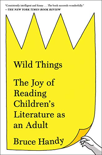 Wild Things: The Joy of Reading Children's Literature as an Adult von Simon & Schuster