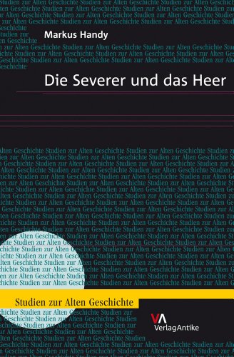 Die Severer und das Heer (Studien zur Alten Geschichte)