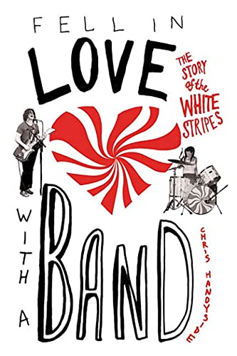 Fell in Love with a Band: The Story of The White Stripes von St. Martin's Griffin