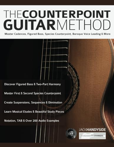 The Counterpoint Guitar Method: Master Cadences, Figured Bass, Species Counterpoint, Baroque Voice Leading & More (Learn how to play classical guitar) von www.fundamental-changes.com