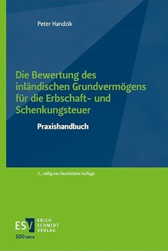 Die Bewertung des inländischen Grundvermögens für die Erbschaft- und Schenkungsteuer: Praxishandbuch Die Bewertung des inländischen Grundvermögens für die Erbschaft- und Schenkungsteuer: Praxishandbuch von Schmidt, Erich Verlag