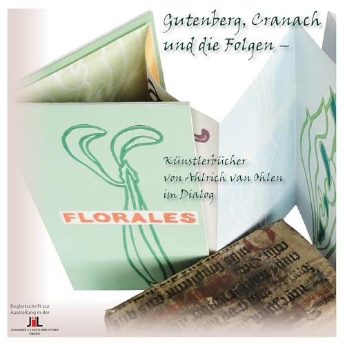 Gutenberg, Cranach und die Folgen: Künstlerbücher von Ahlrich van Ohlen im Dialog von Books on Demand GmbH