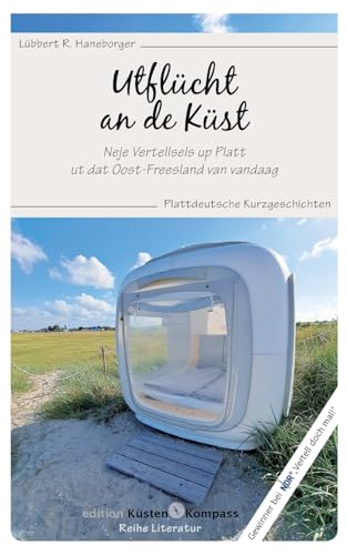 Utflücht an de Küst: Neje Vertellsels up Platt ut dat Oost-Freesland van vandaag. Plattdeutsche Kurzgeschichten von BoD – Books on Demand