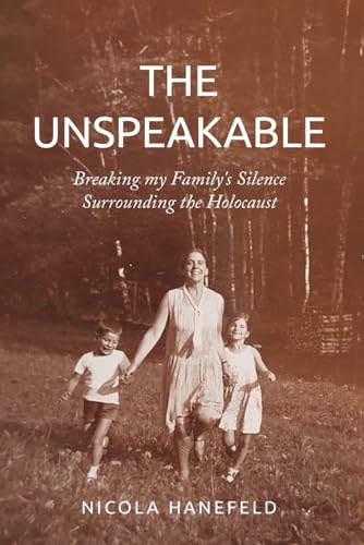 The Unspeakable: Breaking my Family's Silence surrounding the Holocaust (Holocaust Heritage) von Amsterdam Publishers