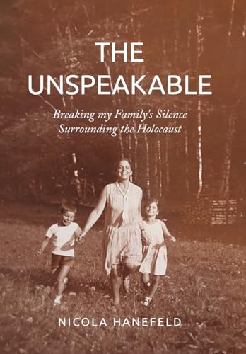 The Unspeakable: Breaking my Family's Silence surrounding the Holocaust (Holocaust Heritage) von Amsterdam Publishers