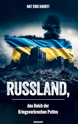 Russland, das Reich der Kriegsverbrechen Putins Russland, das Reich der Kriegsverbrechen Putins von Vindobona Verlag