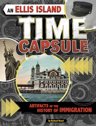An Ellis Island Time Capsule: Artifacts of the History of Immigration (Time Capsule History)